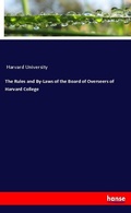 Cover: The Rules and By-Laws of the Board of Overseers of Harvard College - Hansebooks