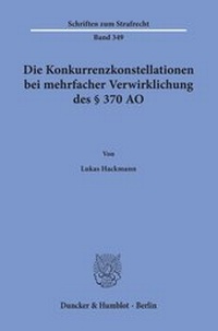 Abbildung von: Die Konkurrenzkonstellationen bei mehrfacher Verwirklichung des § 370 AO. - Duncker & Humblot