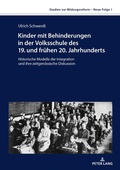 Cover: Kinder mit Behinderungen in der Volksschule des 19. und fr&uuml;hen 20. Jahrhunderts - Peter Lang Verlag