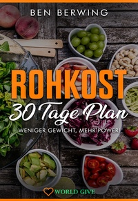 Abbildung von: Rohkost 30 Tage Plan - WORLD GIVE
