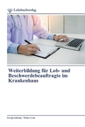 Cover: Weiterbildung f&uuml;r Lob- und Beschwerdebeauftragte im Krankenhaus - Lehrbuchverlag