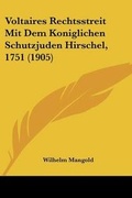 Cover: Voltaires Rechtsstreit Mit Dem Koniglichen Schutzjuden Hirschel, 1751 (1905) - Kessinger Publishing