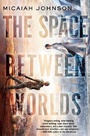 Cover: The Space Between Worlds - Del Rey Books
