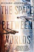 Cover: The Space Between Worlds - Del Rey Books