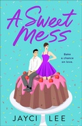 Cover: A Sweet Mess - St. Martin's Griffin