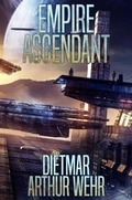 Cover: Empire Ascendant - Dietmar Arthur Wehr