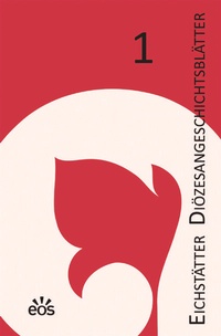 Abbildung von: Eichstätter Diözesangeschichtsblätter - EOS Verlag