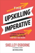 Cover: The Upskilling Imperative: 5 Ways to Make Learning Core to the Way We Work - McGraw-Hill Education