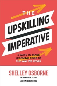 Enlarge image Cover: The Upskilling Imperative: 5 Ways to Make Learning Core to the Way We Work - McGraw-Hill Education