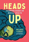 Cover: Heads Up: Changing Minds on Mental Health - Orca Book Publishers,Canada