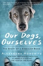 Cover: Our Dogs, Ourselves - Scribner Book Company