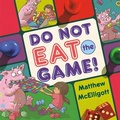 Cover: Do Not Eat the Game! - Crown Books for Young Readers