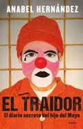 Cover: El traidor. El diario secreto del hijo del Mayo / The Traitor. The secret diary of Mayo's son - Grijalbo