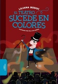 Cover: El Teatro Sucede En Colores / Theatre Happens in Color - Alfaguara Infantil