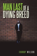 Cover: Man Last of a Dying Breed - Lulu Publishing Services