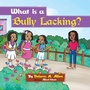 Cover: What Is a Bully Lacking? - AUTHORHOUSE