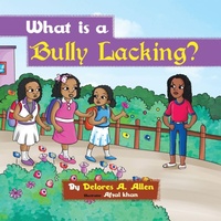 Enlarge image Cover: What Is a Bully Lacking? - AUTHORHOUSE