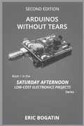 Cover: Arduinos Without Tears, Second Edition, (B&W Version) - Addie Rose Press