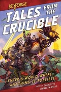 Cover: KeyForge: Tales From the Crucible - Aconyte Books