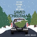 Cover: How Ernie the Worm Saved Christmas - Clay Bridges Press