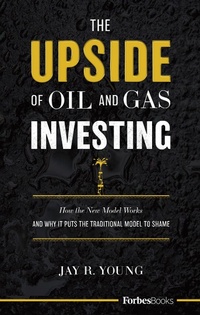 Abbildung von: The Upside Of Oil and Gas Investing - Forbes Books