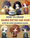 Cover: How To Draw Harry Potter For Kids - Step By Step Drawings - Timeline Publishers