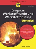 Cover: &Uuml;bungsbuch Werkstoffkunde und Werkstoffpr&uuml;fung f&uuml;r Dummies - Wiley-VCH