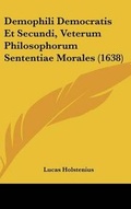 Cover: Demophili Democratis Et Secundi, Veterum Philosophorum Sententiae Morales (1638) - Kessinger Publishing