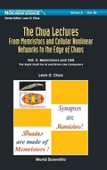 Cover: Chua Lectures, The: From Memristors And Cellular Nonlinear Networks To The Edge Of Chaos - Volume Ii. Memristors And Cnn: The Right Stuff For Ai And Brain-like Computers - World Scientific Publishing Co Pte Ltd