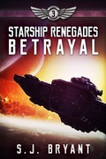 Cover: Starship Renegades: Betrayal - Saffron Bryant