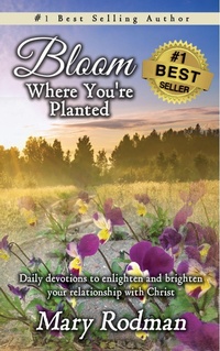 Abbildung von: Bloom Where You're Planted: Daily Devotions to Enlighten and Brighten Your Relationship with Christ (Bloom Daily Devotional Series, #1) - Legacy Lane Publishing