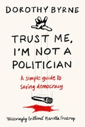Cover: Trust Me, I'm Not A Politician - Short Books Ltd