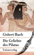 Cover: Die Geliebte des Pilatus - Unionsverlag