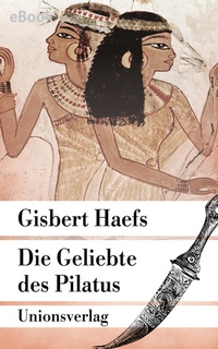 Abbildung von: Die Geliebte des Pilatus - Unionsverlag