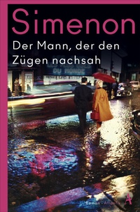 Abbildung von: Der Mann, der den Zügen nachsah - Atlantik Verlag