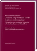 Cover: Aux commencements - Cr&eacute;ation et temporalit&eacute; dans la Bible et dans son contexte culturel - Harrassowitz Verlag