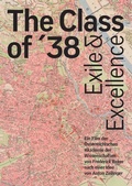 Cover: The Class of 38. Exile and Excellence - Verlag der &ouml;sterreichischen Akademie der Wissenschaften