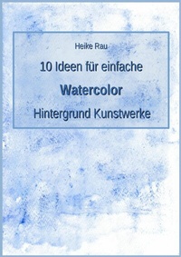 Abbildung von: 10 Ideen für einfache Watercolor Hintergrund Kunstwerke - neobooks