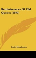 Cover: Reminiscences Of Old Quebec (1890) - Kessinger Publishing