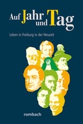 Cover: Auf Jahr und Tag - Leben in Freiburg in der Neuzeit - Rombach Druck- und Verlagshaus