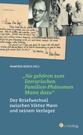 Cover: "Sie geh&ouml;ren zum literarischen Familien-Ph&auml;nomen Mann dazu": Der Briefwechsel zwischen Viktor Mann und seinem Verleger. Ein literarisches Zeitdokument zur Entstehung der Familienbiografie der Manns - S&uuml;dverlag