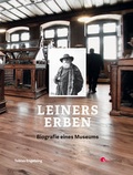 Cover: Leiners Erben - Biografie eines Museums - S&uuml;dverlag