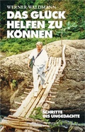 Cover: Das Gl&uuml;ck helfen zu k&ouml;nnen - Pfeifenberger, W