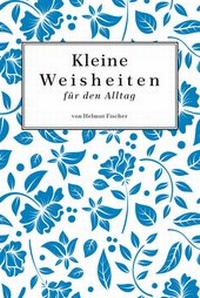 Abbildung von: Kleine Weisheiten - Helmut Fischer