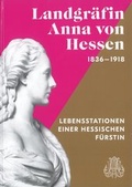 Cover: Landgr&auml;fin Anna von Hessen (1836-1918) - Hessische Hausstiftung