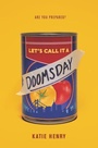 Cover: Let's Call It a Doomsday - Katherine Tegen Books