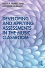 Cover: Developing and Applying Assessments in the Music Classroom - Routledge