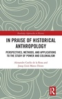 Cover: In Praise of Historical Anthropology - Routledge
