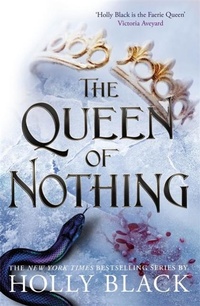 Abbildung von: The Queen of Nothing (The Folk of the Air #3) - Hot Key Books