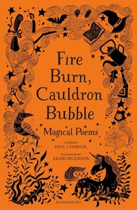 Abbildung von: Fire Burn, Cauldron Bubble: Magical Poems Chosen by Paul Cookson - Bloomsbury Education